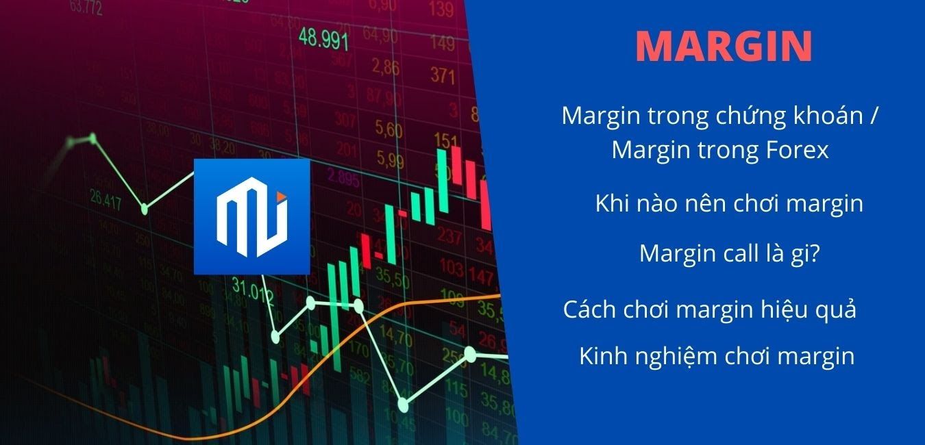 Margin là gì? Hướng dẫn cách chơi margin và giao dịch ký quỹ hiệu quả, giảm rủi ro trong 2021!